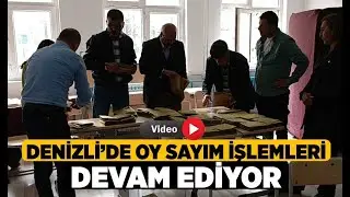 Denizli’de oy sayım işlemleri devam ediyor - Denizli Haberleri - HABERDENİZLİ.COM