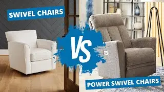 Swivel Chairs vs. Swivel Power Chairs