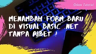 Tutorial Simple: Menambah Form Baru di Visual Basic .NET Tanpa Ribet !