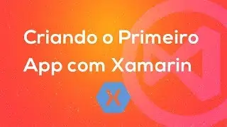Xamarin Forms - Criando o Primeiro App