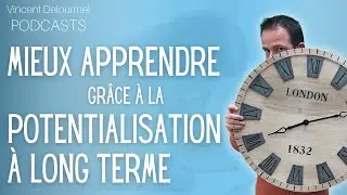 Mieux APPRENDRE grâce à la POTENTIALISATION à LONG TERME