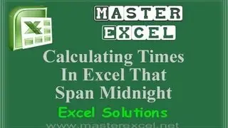Calculating Times In Excel That Span Midnight