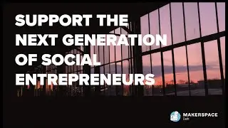 Support the Next Generation of Social Entrepreneurs | Crowdfunding Makerspace Delft