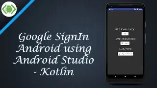 Google SignIn in Android using Android Studio - Kotlin