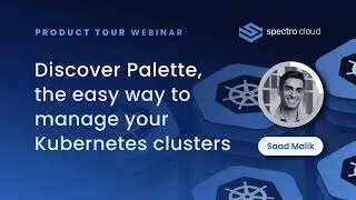 Webinar | Discover Palette, the easy way to manage your Kubernetes clusters