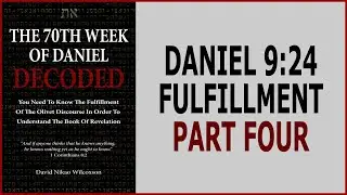 The Fulfillment Of Daniel 9:24 Part Four