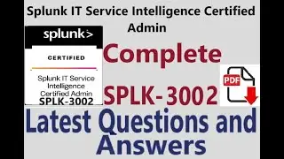 Complete Questions of Splunk SPLK-3002 : Splunk IT Service Intelligence Certified Admin in one Video