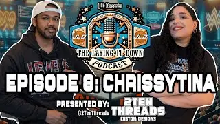 The Laying it Down Podcast Ep.8 - ChrissyTina