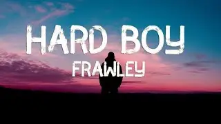 Frawley - Hard Boy (Lyrics)