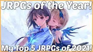 JRPG of the Year 2021! My 5 Favourite JRPGs of 2021 | GOTY 2021!