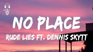 RudeLies - No Place (feat. Dennis Skytt)  ( Lyrics Video )