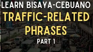 Traffic Phrases | Shortened lesson from Lives Streaming Episode 3 | Learn Basic Bisaya | Cebuano101