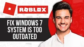 Roblox Your Windows 7 System Is Too Outdated | FIXED