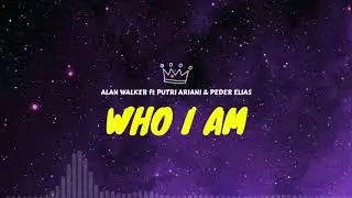 Alan Walker ft Putri Ariani & Peder Elias - Who i am (Lyrics)