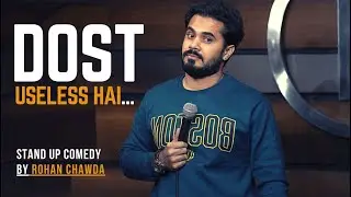 Useless Dost | Indian stand-up comedy by Rohan Chawda