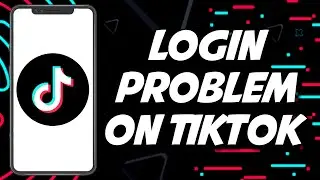 How To Fix Login Problem On TIKTOK 2023 (STEP BY STEP)