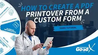 GoodX Web Tutorial - How to Create a PDF Printover from a Custom Form