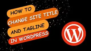 How to Change Site Title and Tagline in WordPress | Step-by-Step for Beginners