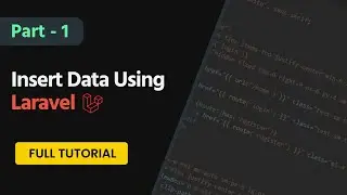 Data Insert On Database Using Laravel  | Part - 1 | Laravel