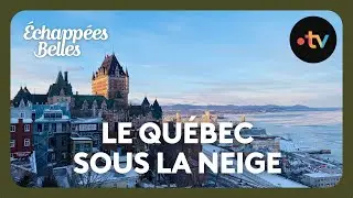 Le Québec sous la neige - Échappées belles