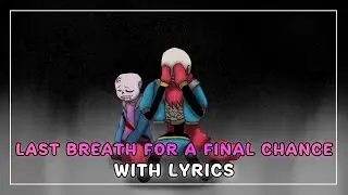 Last Breath for a Final Chance With Lyrics | Undertale: Help From The Void