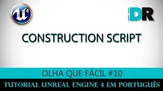 Unreal Engine 4 em Português - Construction Script - Olha Que Fácil #10