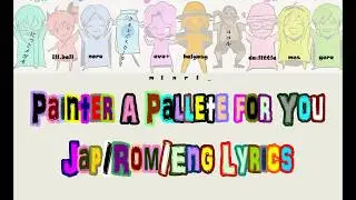 Painter A Pallete for You Japanese/Romaji/English Lyrics