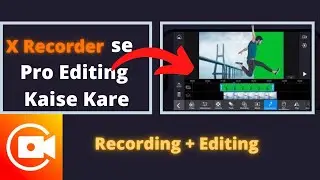 How to record mobile screen and Pro editing by using X Recorder Full Tutorial 🔥🔥🔥