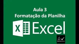 Excel Básico Aula 3 - Formatação da Planilha