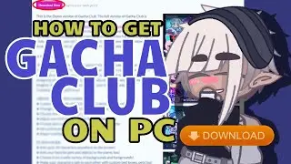 How to Get Gacha Club on PC (Windows OS) | xKochanx | Tutorial | GC | Gacha Club