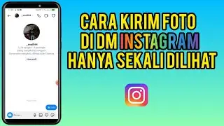 Cara Kirim Foto Sekali Dilihat Di DM Instagram Terbaru 2024