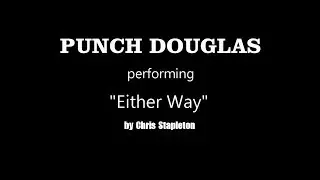 Either Way - Chris Stapleton (acoustic cover by Punch Douglas)