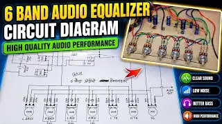 6 Band Audio Equalizer Circuit Diagram | High Quality Audio Equalizer DIY | Full Circuit & Wiring