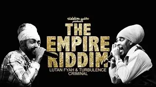Lutan Fyah & Turbulence - Criminal [The Empire Riddim - Riddim Wise]