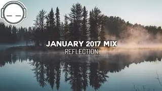 Keep Me Chilled January 2017 Mix - Reflection [ambient chillout mix]