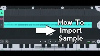 How To Import Samples In FL Studio Mobile | Step by Step (Beginner Guide)