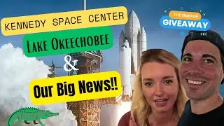 WE'RE DOING SOMETHING CRAZY! - KENNEDY SPACE CENTER GIVEAWAY, LAKE OKEECHOBEE AND WILD FLORIDA