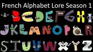 French Alphabet Lore| The Fully Complet Series| NJsaurus 