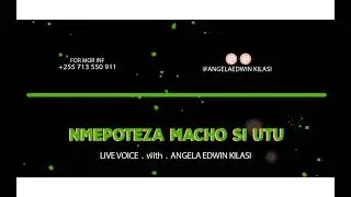 NMEPOTEZA MACHO SI UTU VOICE BOOK BY_ ANGELA EDWIN KILASI ( sehem ya 21)