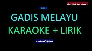 BATAK - GADIS MELAYU | KARAOKE + LIRIK