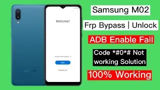 Samsung M02 Frp Bypass *#0*# Code not working | Samsung frp unlock Adb enable fail