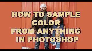 How To Sample Any Color In Photoshop | Photoshop Tutorial