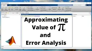 21a: Approximating the value of Pi using Series Formula in Matlab and its Error Analysis