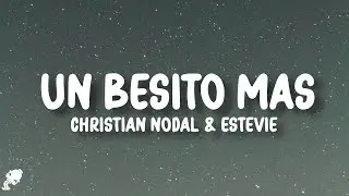 Christian Nodal, Estevie - Un Besito Más (Letra/Lyrics)