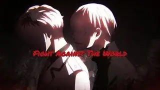 Tokyo Ghoul Re:S3 AMV    -    Fight Against The World