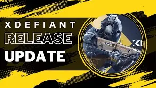 XDefiant Release Update