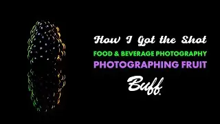 Food and Beverage Photography: Fruit | HOW I GOT THE SHOT