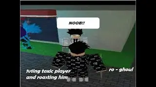Roasting and 1v1-ing a toxic player...(Ro-Ghoul)