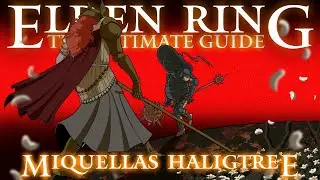 MIQUELLAS HALIGTREE - ELDEN RING: THE ULTIMATE GUIDE - 100% COMPLETE WALKTHROUGH - PART 43