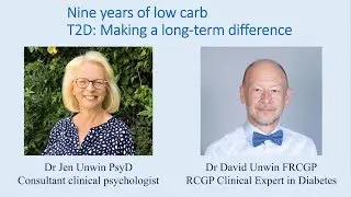Dr. David Unwin & Dr. Jen Unwin - 'Nine years of low carb T2D: Making a long-term difference'